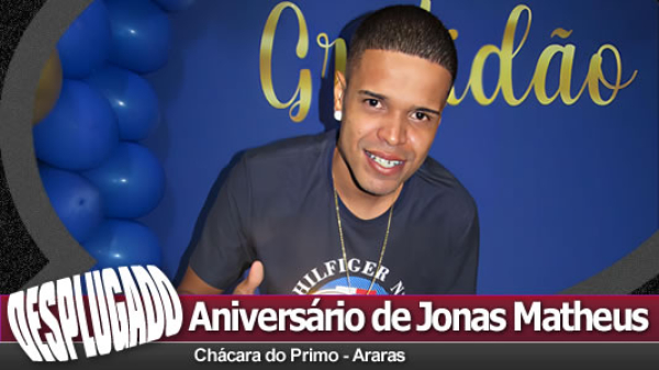 17/02/2024 - Aniversário de Jonas Matheus